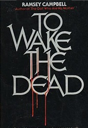 To Wake the Dead (Ramsey Campbell)