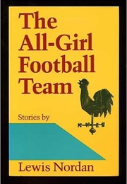 The All Girl Football Team (Lewis Nordan)