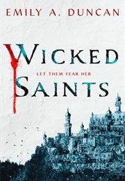 Wicked Saints (Emily A. Duncan)