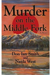Murder on the Middle Fork (Don Ian Smith)