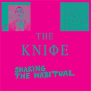 The Knife - Shaking the Habitual (2013)