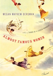Almost Famous Women (Megan Mayhew Bergman)