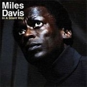Miles Davis, in a Silent Way (1969)
