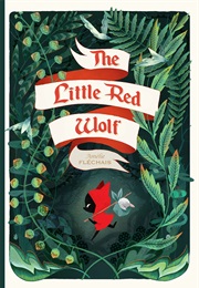 The Little Red Wolf (Amelie Flechais)