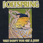Why Don&#39;t You Get a Job? - The Offspring