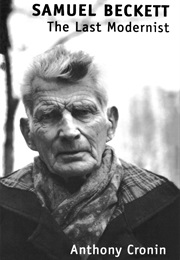 Samuel Beckett: The Last Modernist (Anthony Cronin)