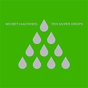Secret Machines - Ten Silver Drops