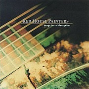 Red House Painters - Songs for a Blue Guitar