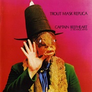 Captain Beefheart &amp; His Magic Band - Trout Mask Replica (1969)