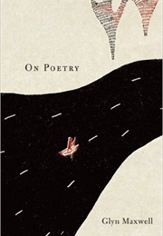 On Poetry (Glyn Maxwell)
