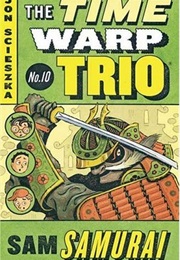 Sam Samurai (Time Warp Trio, #10) (Jon Scieszka)