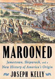 Marooned: Jamestown, Shipwreck, and a New History of America&#39;s Origin (Joseph Kelly)