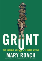 Grunt: The Curious Science of Humans at War (Mary Roach)
