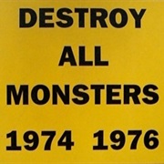 Destroy All Monsters 1974 - 1976
