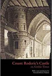 Count Roderic&#39;s Castle, or Gothic Times (Anonymous)