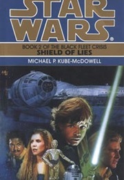 Star Wars Shield of Lies (Black Fleet Crisis Book 2) (Michael P. Kube-Mcdowell)
