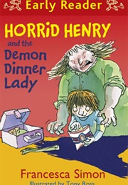Horrid Henry and the Demon Dinner Lady (Francesca Simon)