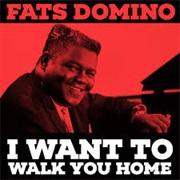 I Want to Walk You Home - Fats Domino