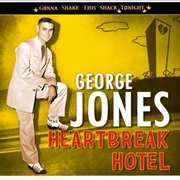 George Jones - Heartbreak Hotel: Gonna Shake This Shack Tonight