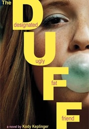 The DUFF: Designated Ugly Fat Friend (Kody Keplinger)
