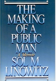 The Making of a Public Man (Sol M. Linowitz)
