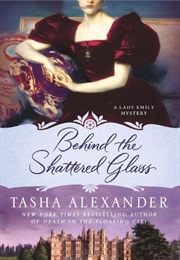 Behind the Shattered Glass (Tasha Alexander)