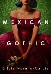 Mexican Gothic (Silvia Moreno-Garcia)