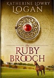 The Ruby Brooch (Katherine Lowry Logan)