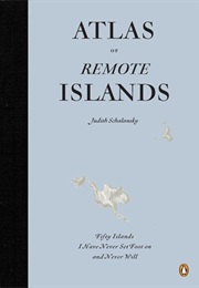 Atlas of Remote Islands (Judith Schalansky)