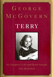Terry: My Daughter&#39;s Life-And-Death Struggle With Alcoholism (George McGovern)