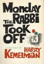 Monday the Rabbi Took off (Harry Kemelman)