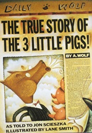 The True Story of the Three Little Pigs (Jon Sccieszka)