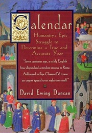 Calendar: Humanity&#39;s Epic Struggle to Determine a True and Accurate Year (David Ewing Duncan)