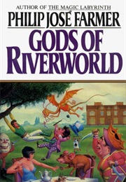 Gods of Riverworld (Philip Jose Farmer)