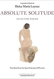 Absolute Solitude: Selected Poems (Dulce María Loynaz)