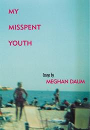 My Misspent Youth - Meghan Daum