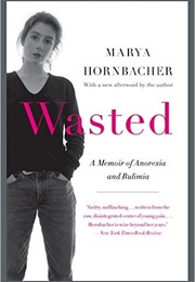 Wasted: A Memoir of Anorexia and Bulimia (Marya Hornbacher)