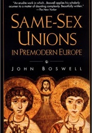 Same-Sex Unions in Pre-Modern Europe (John Boswell)