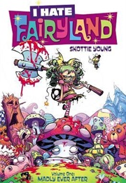 I Hate Fairyland, Vol. 1: Madly Ever After (Skottie Young, Jean-François Beaulieu)
