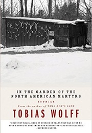 In the Garden of the North American Martyrs (Tobias Wolff)