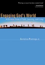 Engaging God&#39;s World (Cornelius Plantinga)