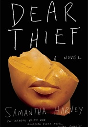 Dear Thief (Samantha Harvey)