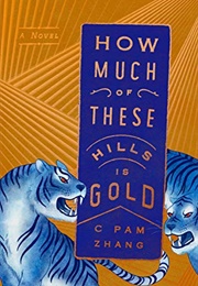 How Much of These Hills Is Gold (C Pam Zhang)