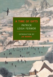 A Time of Gifts (Patrick Leigh Fermor)
