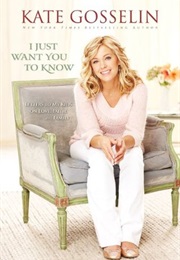 I Just Want You to Know: Letters to My Kids on Love, Faith, and Family (Kate Gosselin)