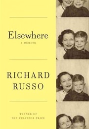 Elsewhere: A Memoir (Richard Russo)