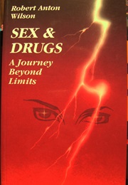Sex, Drugs and Magick: A Journey Beyond Limits (Robert Anton Wilson)