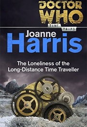 The Loneliness of the Long-Distance Time Traveller (Joanne Harris)