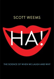 Ha!: The Science of When We Laugh and Why (Scott Weems)