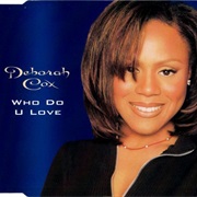 Who Do U Love - Deborah Cox